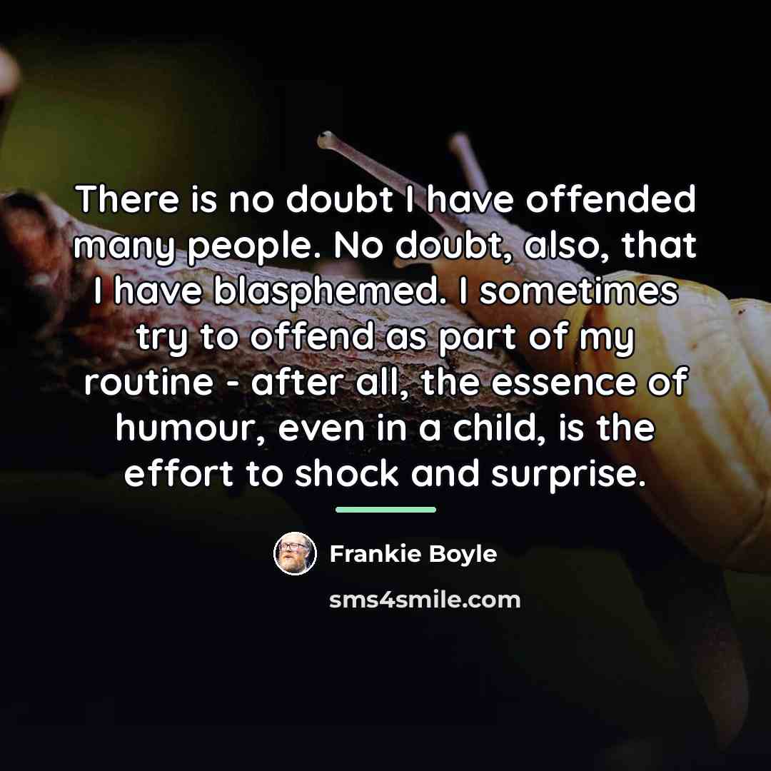 “There is no doubt I have offended many people. No…” quote by Frankie Boyle