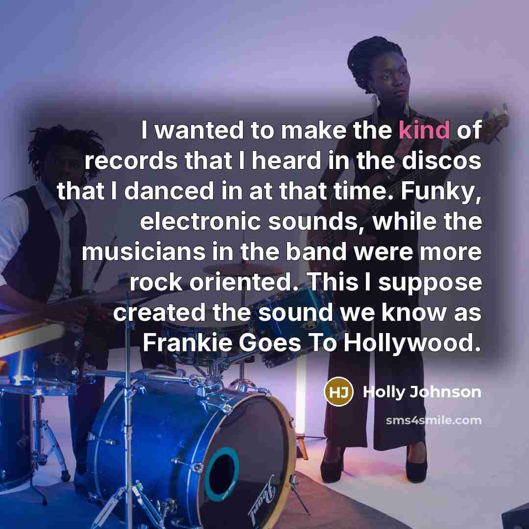 “I wanted to make the kind of records that I…” quote by Holly Johnson