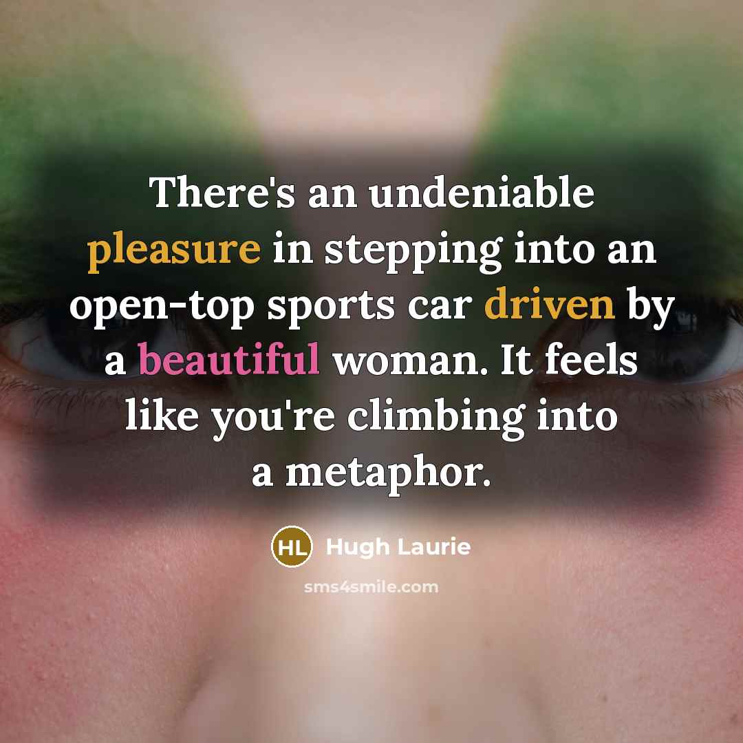 “There's an undeniable pleasure in stepping into an open-top sports…” quote by Hugh Laurie