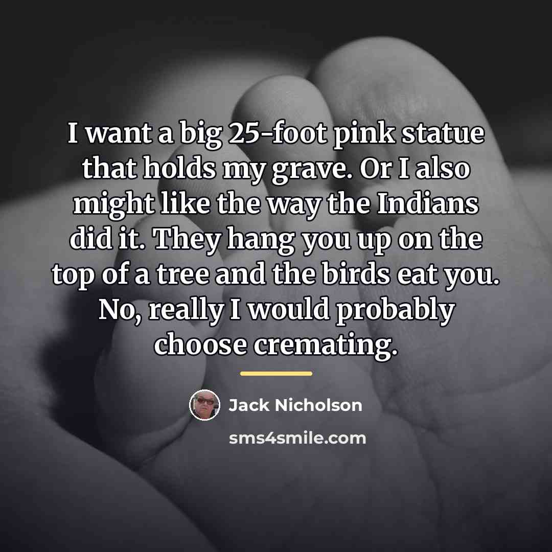 “I want a big 25-foot pink statue that holds my…” quote by Jack Nicholson