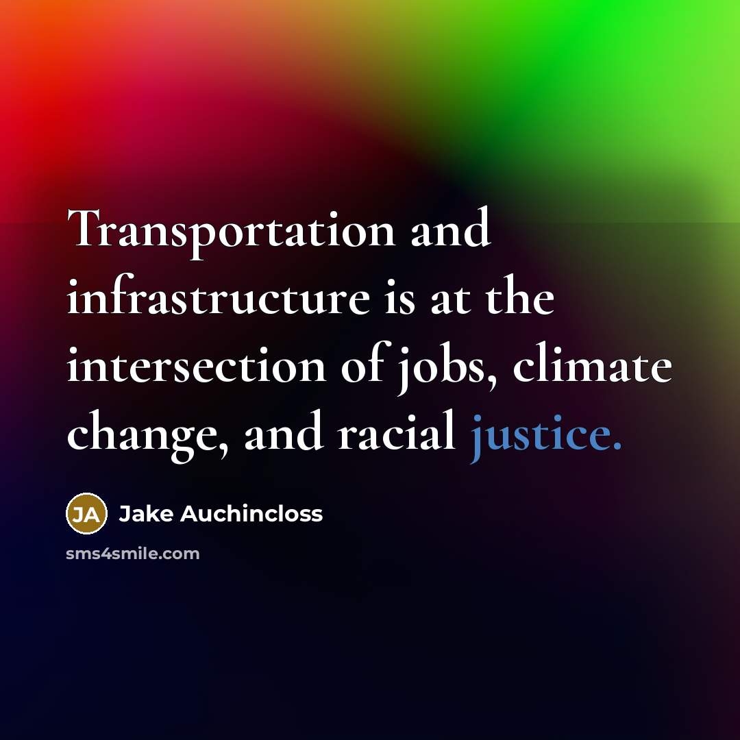 “Transportation and infrastructure is at the intersection of jobs, climate…” quote by Jake Auchincloss