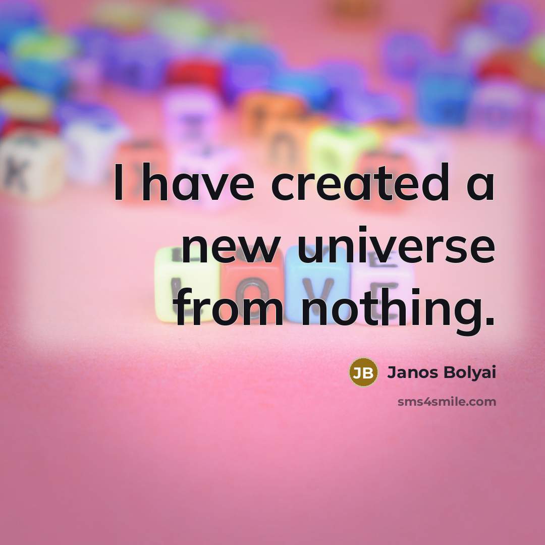 “I have created a new universe from nothing.…” quote by Janos Bolyai