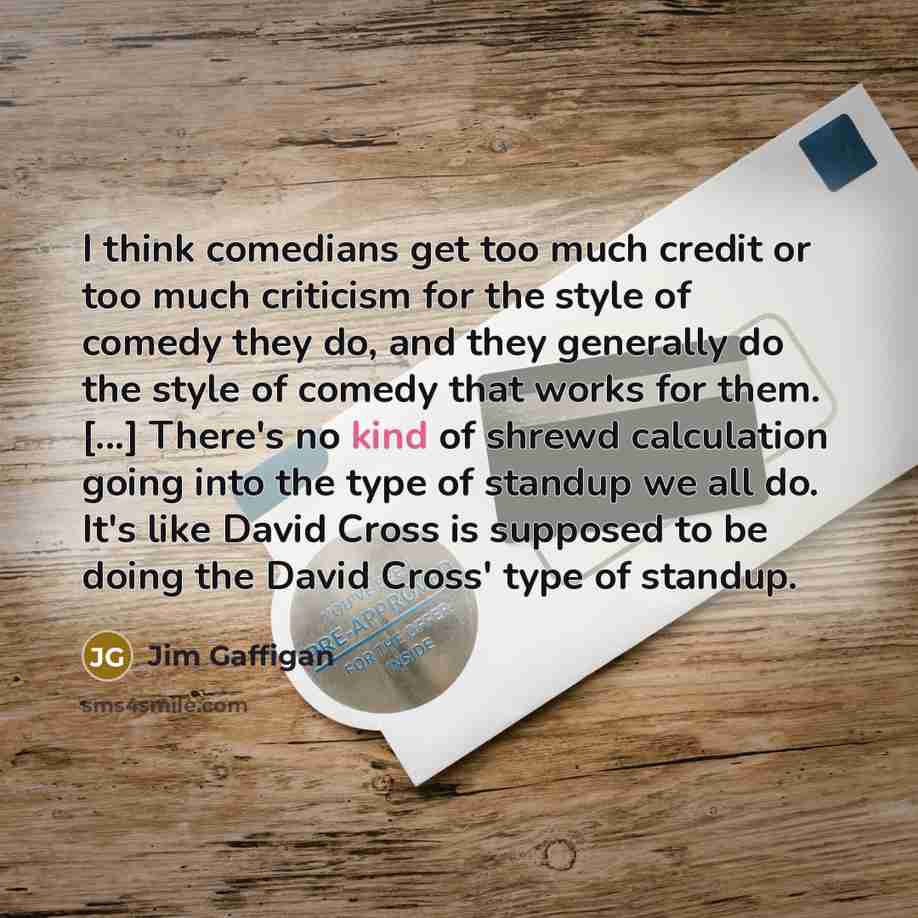 “I think comedians get too much credit or too much…” quote by Jim Gaffigan