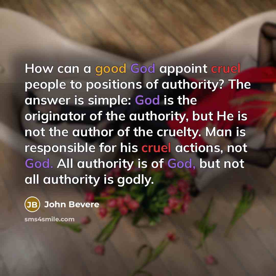 “How can a good God appoint cruel people to positions…” quote by John Bevere
