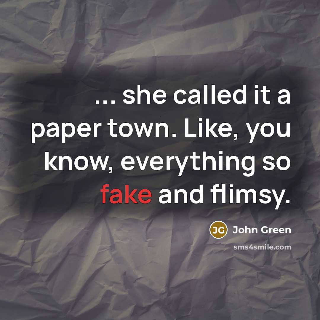 “... she called it a paper town. Like, you know,…” quote by John Green