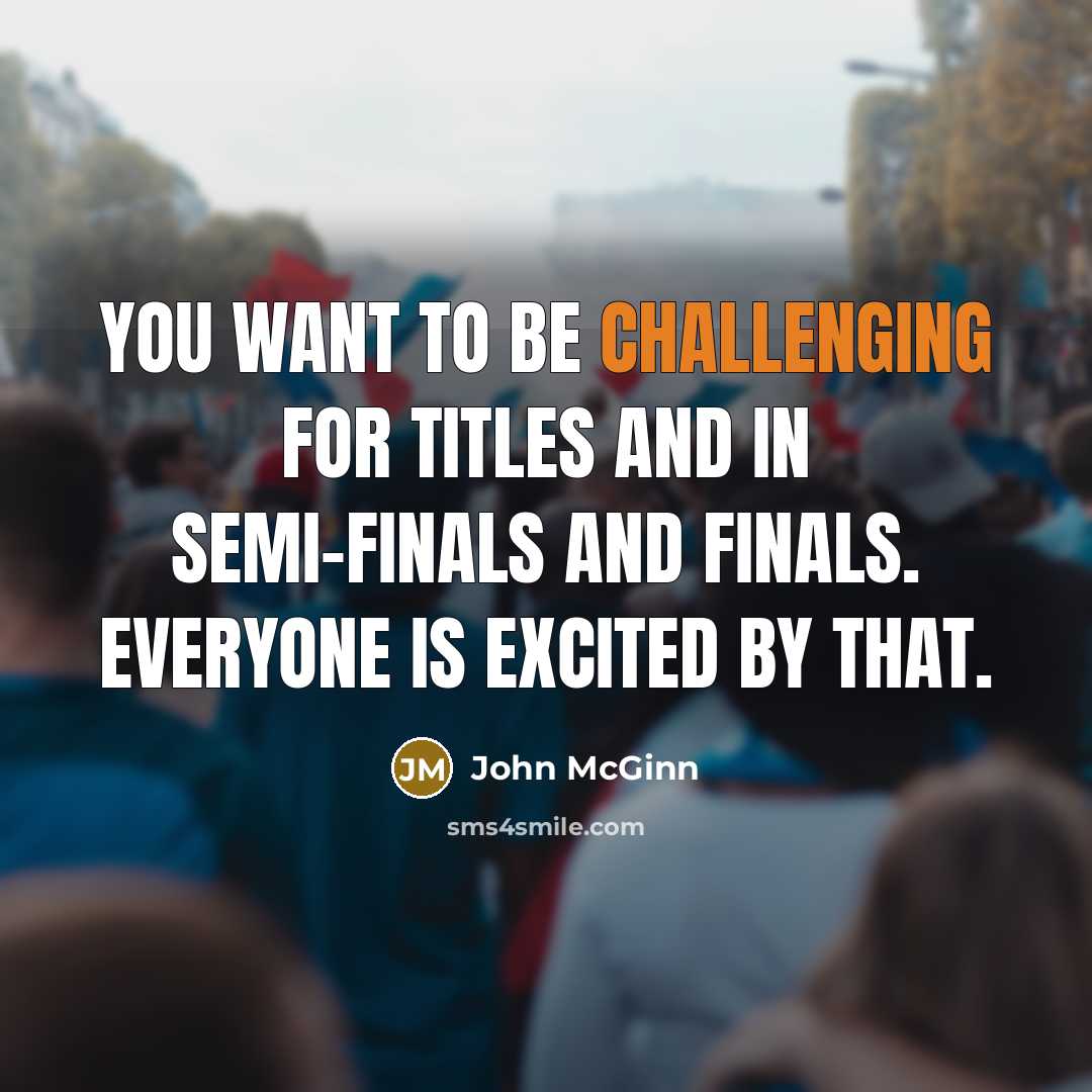 “You want to be challenging for titles and in semi-finals…” quote by John McGinn