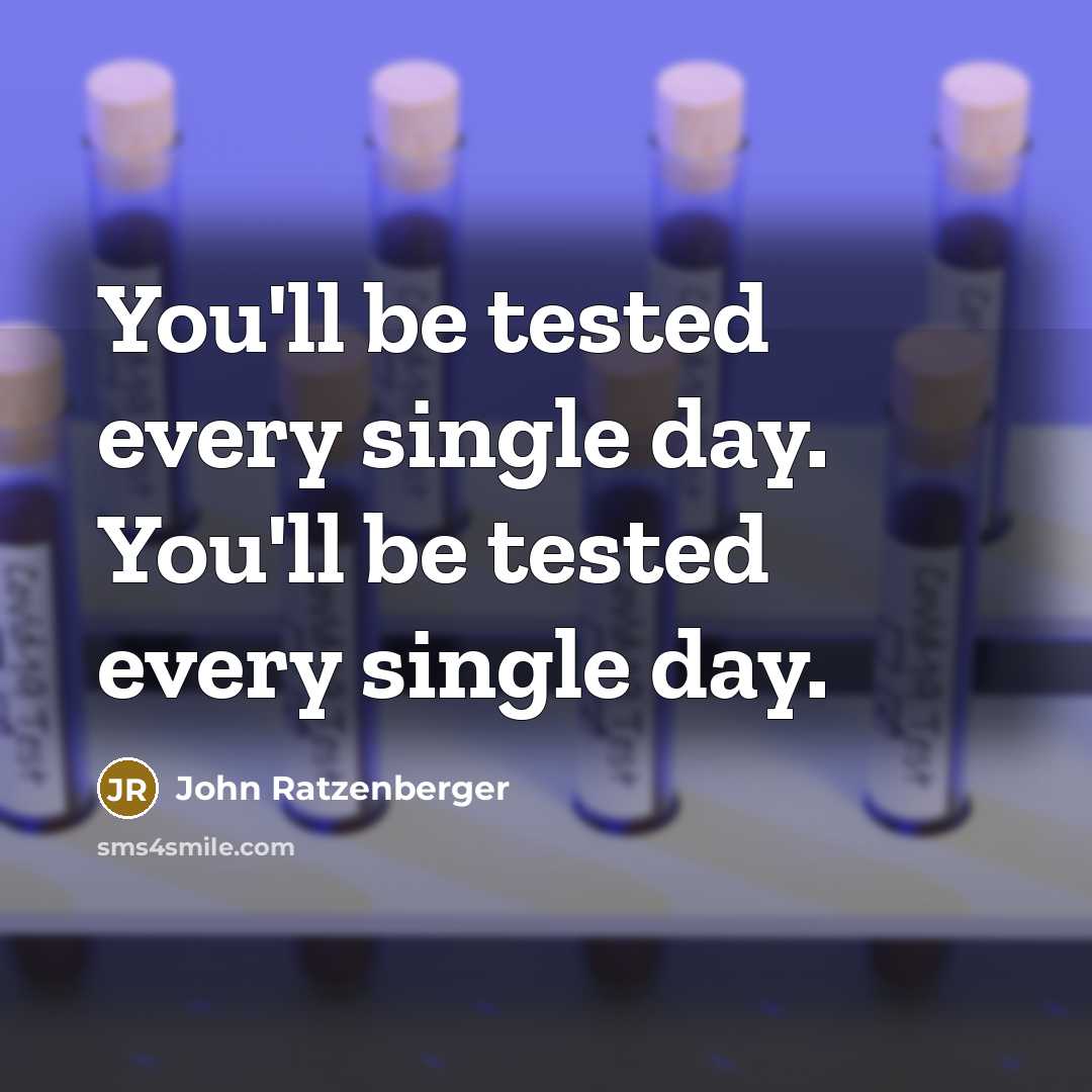“You'll be tested every single day. You'll be tested every…” quote by John Ratzenberger