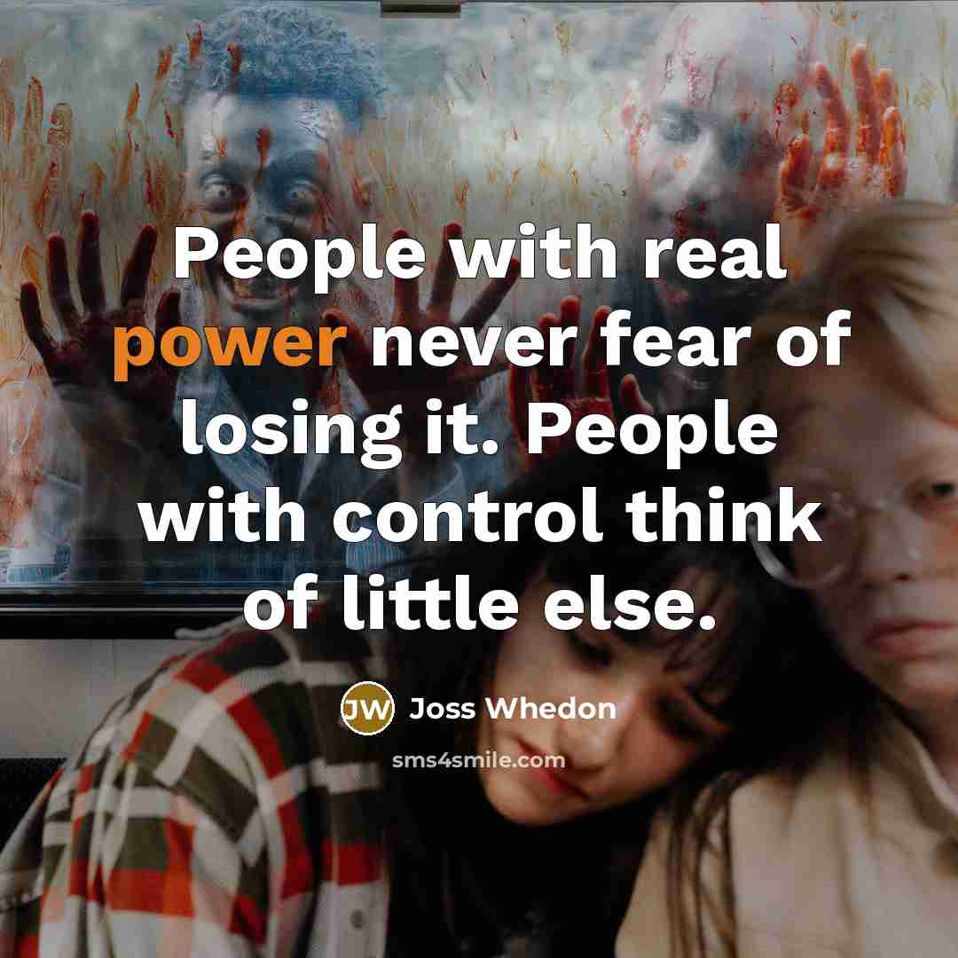 “People with real power never fear of losing it. People…” quote by Joss Whedon