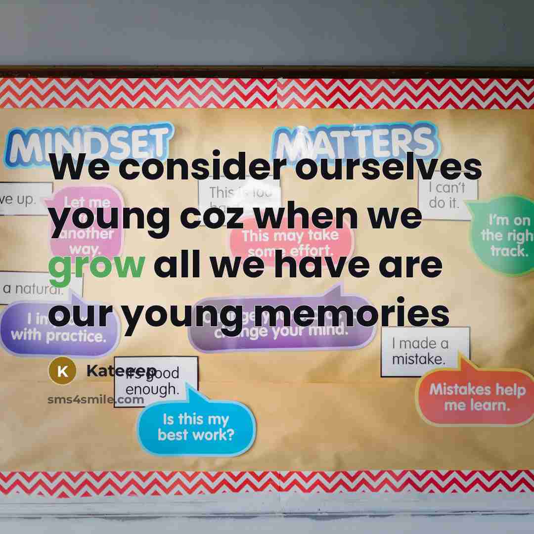 “We consider ourselves young coz when we grow all we…” quote by Kateeep