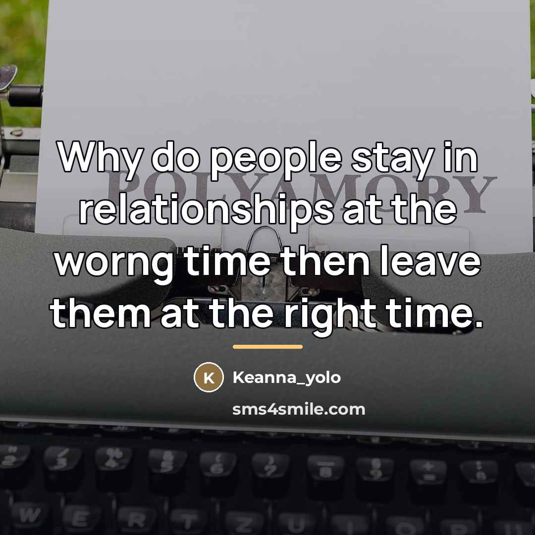 “Why do people stay in relationships at the worng time…” quote by Keanna_yolo