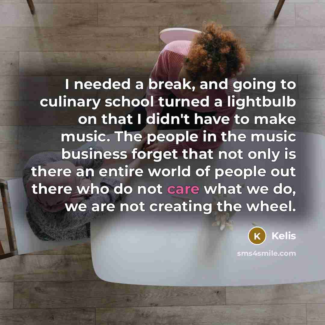 “I needed a break, and going to culinary school turned…” quote by Kelis