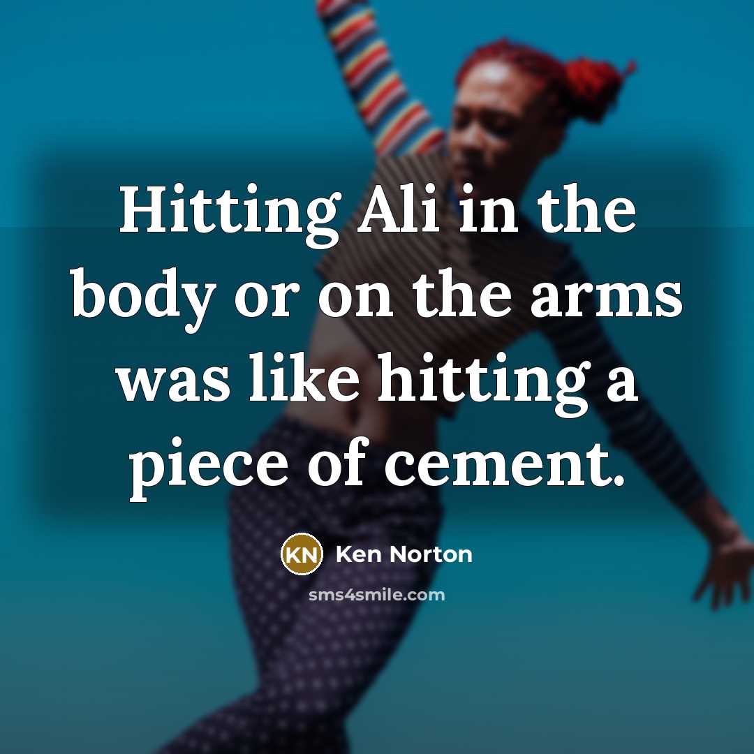“Hitting Ali in the body or on the arms was…” quote by Ken Norton