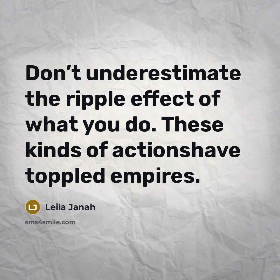 “Don’t underestimate the ripple effect of what you do. These…” quote by Leila Janah
