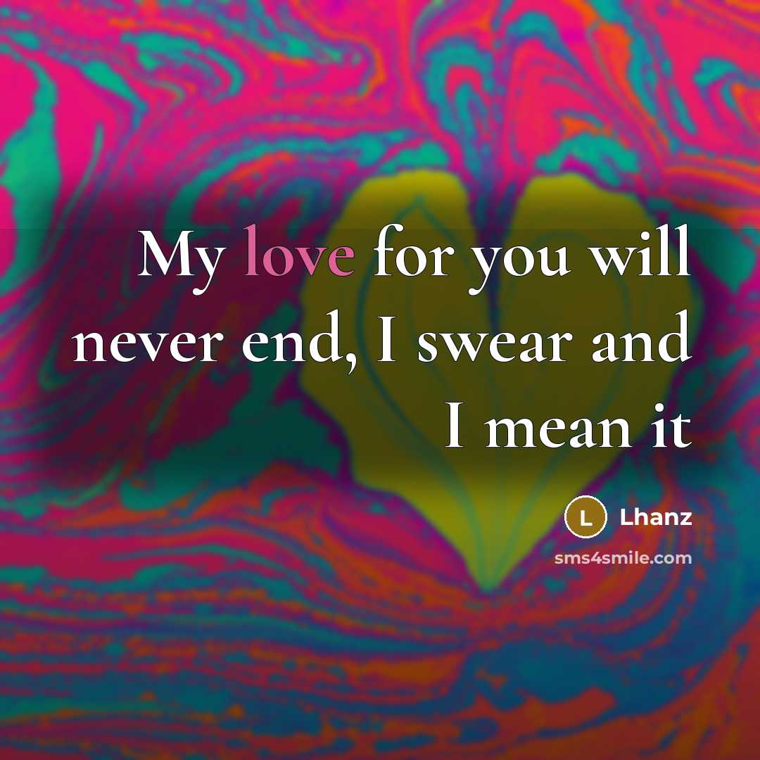 “My love for you will never end, I swear and…” quote by Lhanz