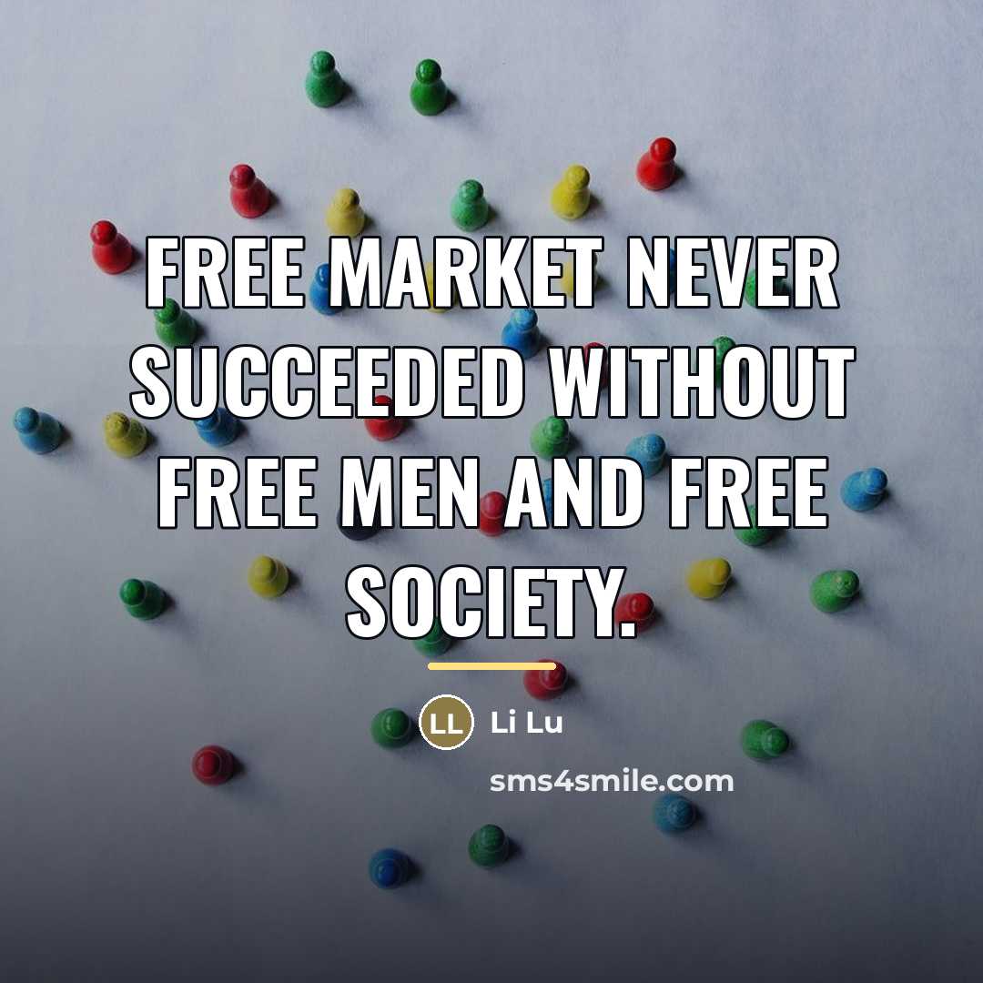 “Free market never succeeded without free men and free society.…” quote by Li Lu
