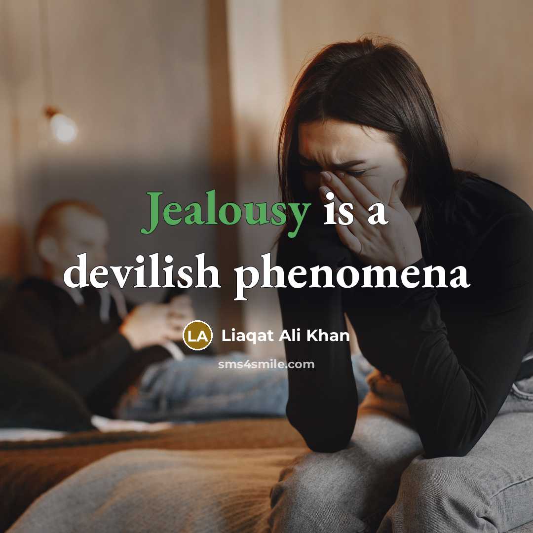 “Jealousy is a devilish phenomena…” quote by Liaqat Ali Khan