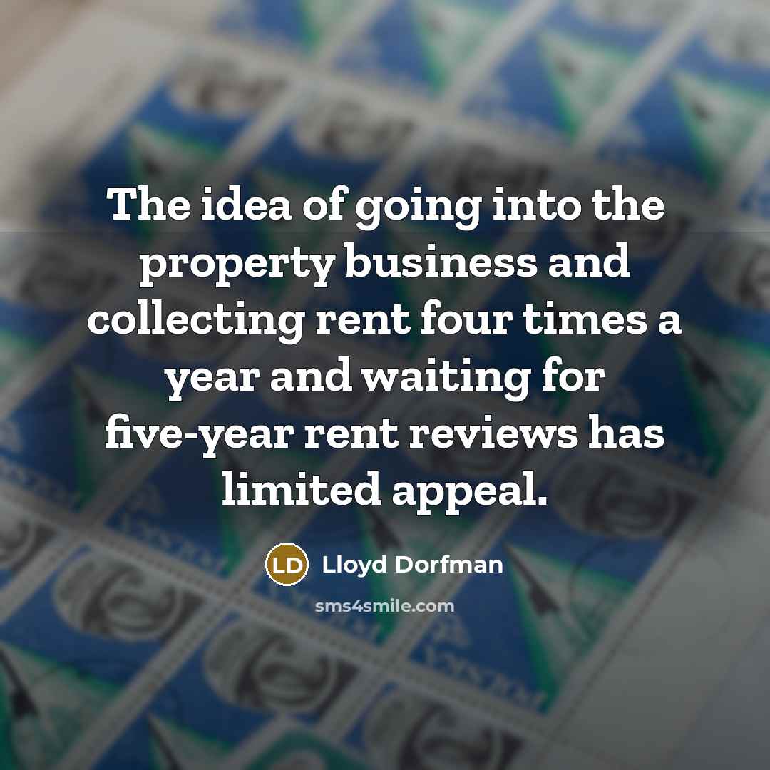 “The idea of going into the property business and collecting…” quote by Lloyd Dorfman