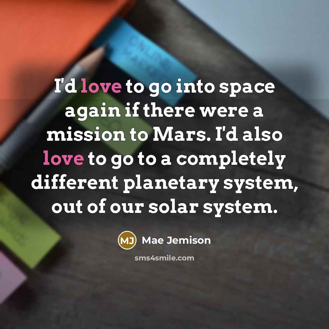 “I'd love to go into space again if there were…” quote by Mae Jemison