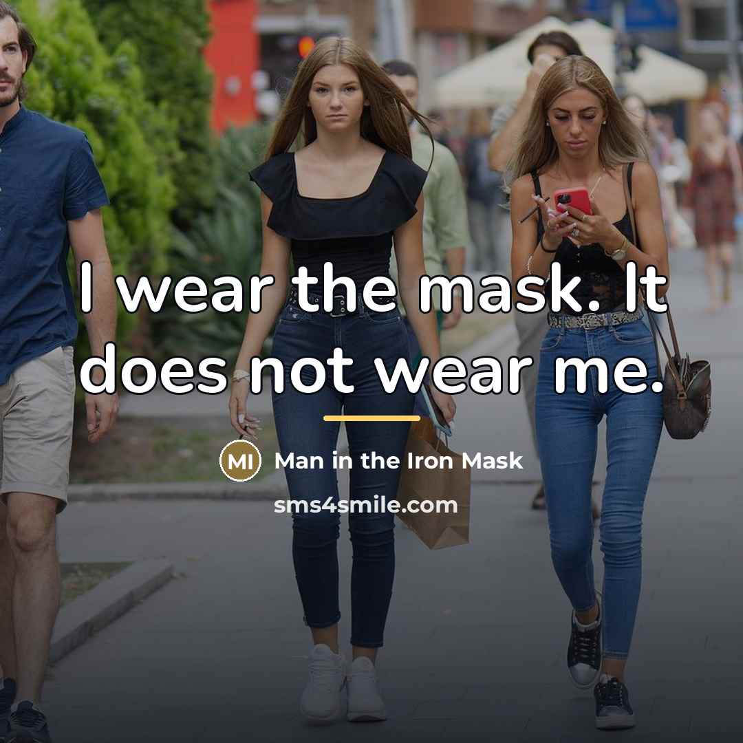 “I wear the mask. It does not wear me.…” quote by Man in the Iron Mask