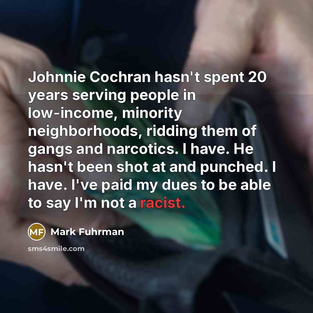 “Johnnie Cochran hasn't spent 20 years serving people in low-income,…” quote by Mark Fuhrman