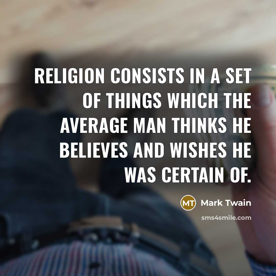 “Religion consists in a set of things which the average…” quote by Mark Twain