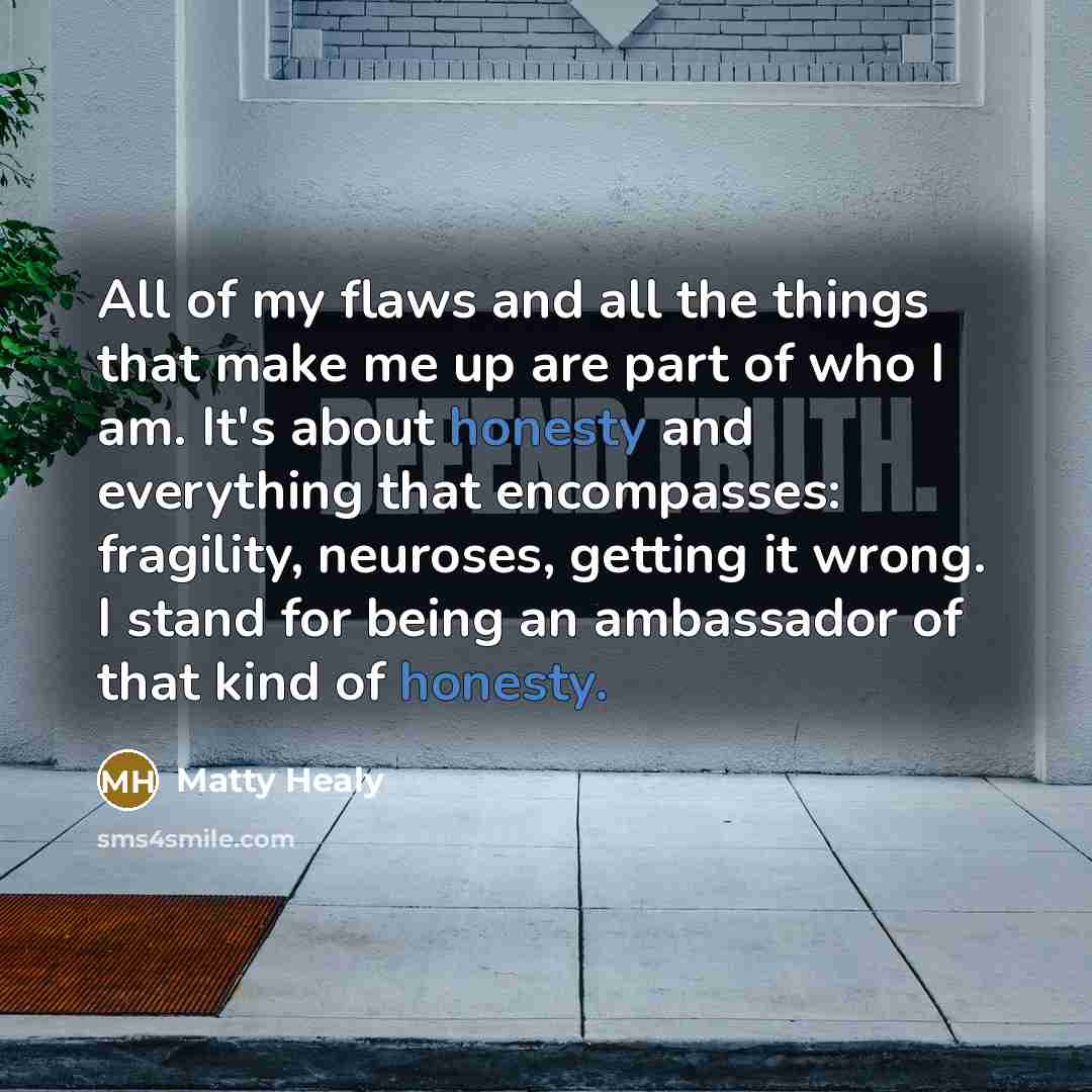 “All of my flaws and all the things that make…” quote by Matty Healy