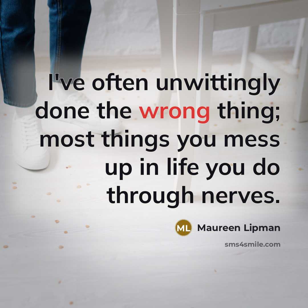 “I've often unwittingly done the wrong thing; most things you…” quote by Maureen Lipman