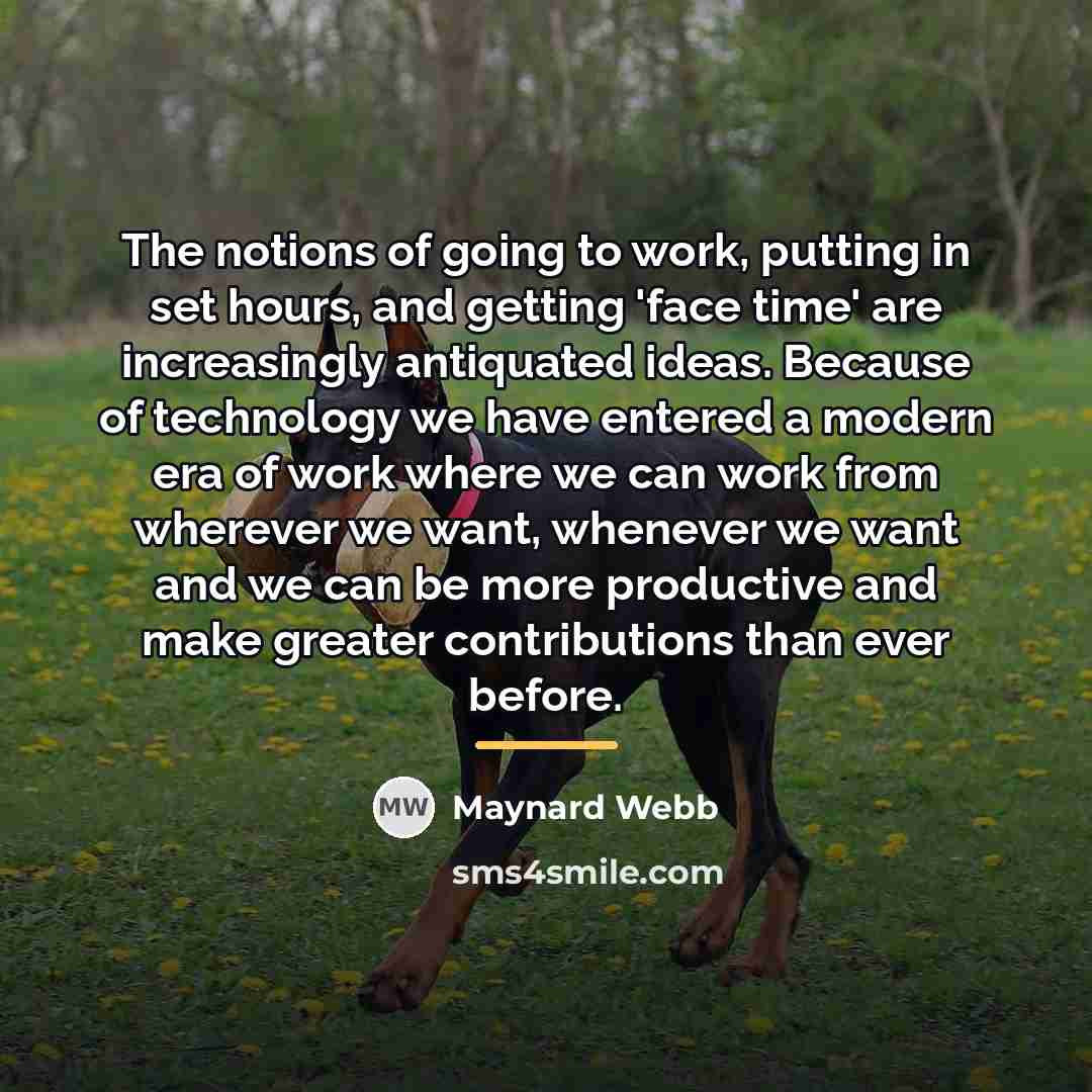 “The notions of going to work, putting in set hours,…” quote by Maynard Webb