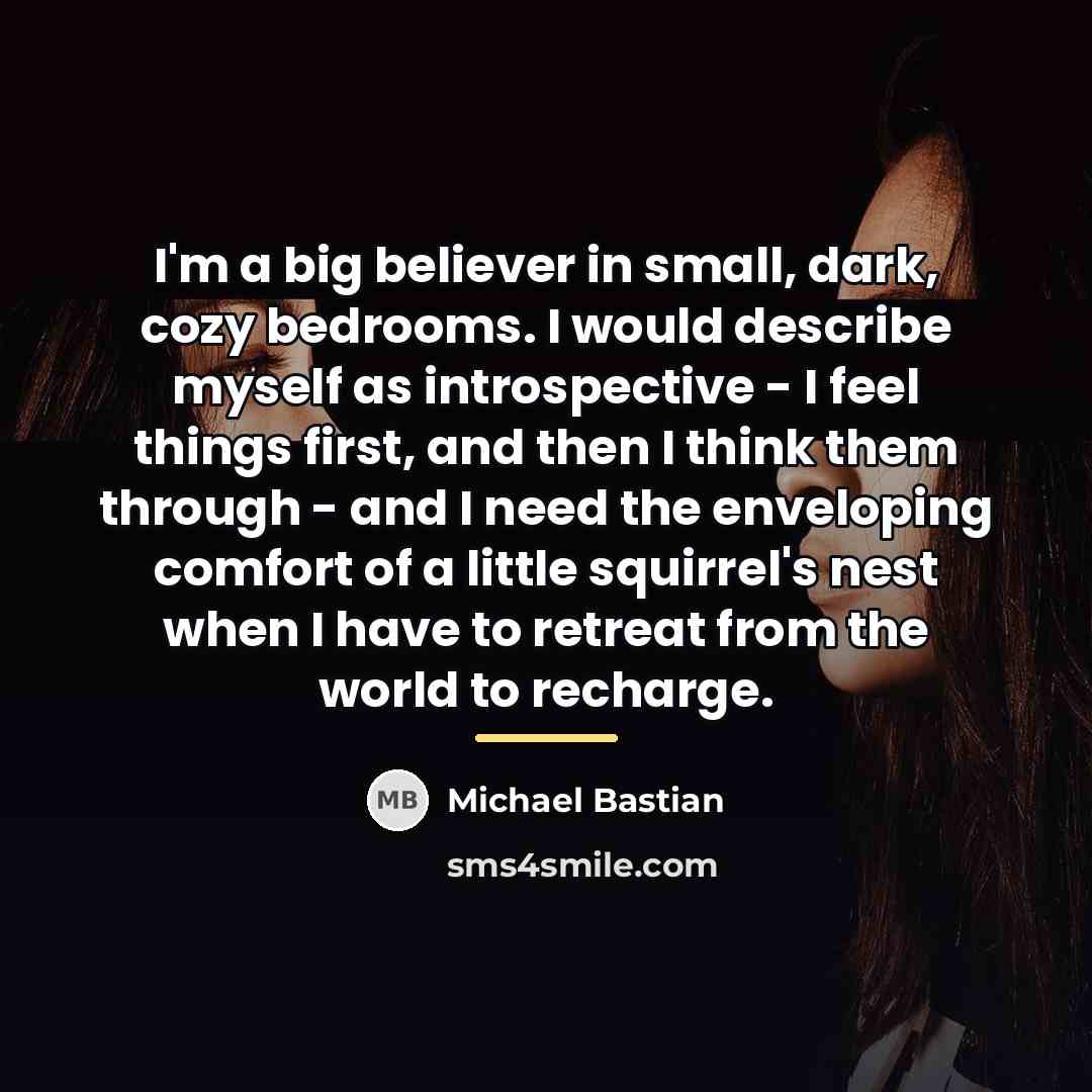 “I'm a big believer in small, dark, cozy bedrooms. I…” quote by Michael Bastian