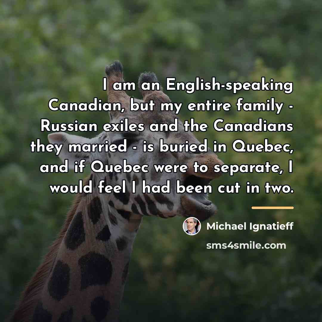 “I am an English-speaking Canadian, but my entire family -…” quote by Michael Ignatieff