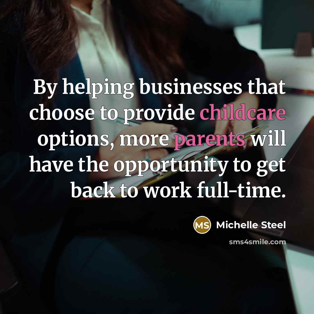 “By helping businesses that choose to provide childcare options, more…” quote by Michelle Steel