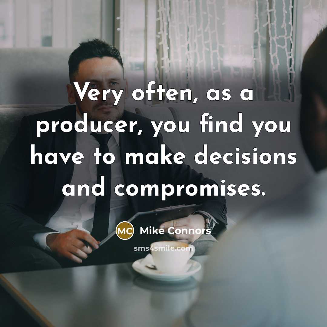 “Very often, as a producer, you find you have to…” quote by Mike Connors