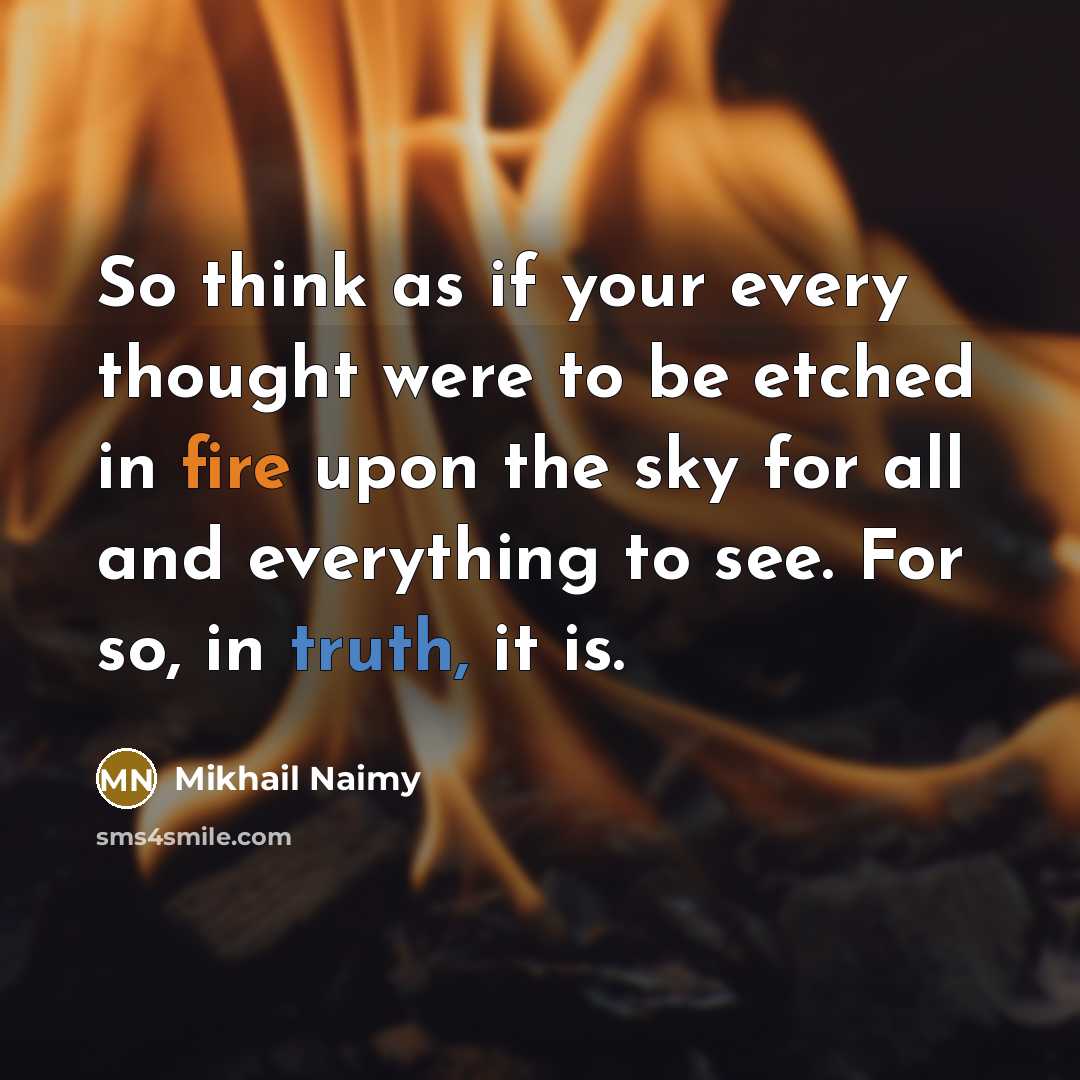 “So think as if your every thought were to be…” quote by Mikhail Naimy