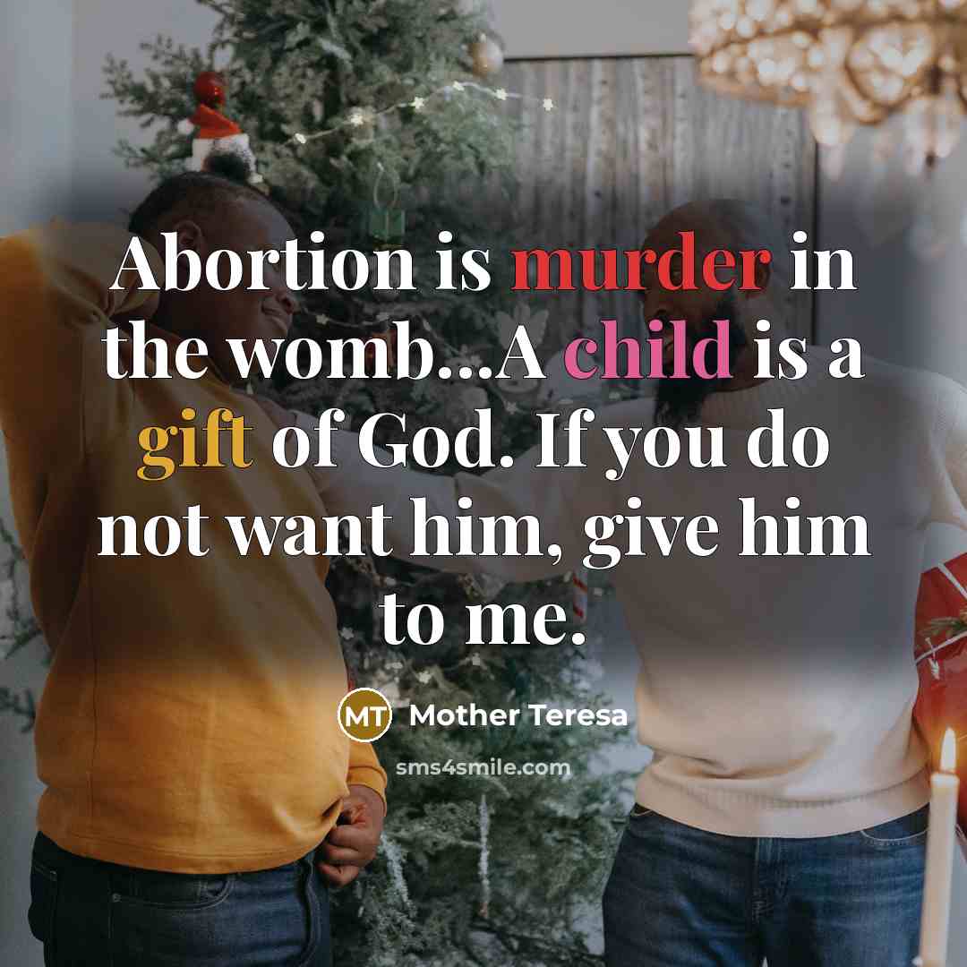 “Abortion is murder in the womb...A child is a gift…” quote by Mother Teresa