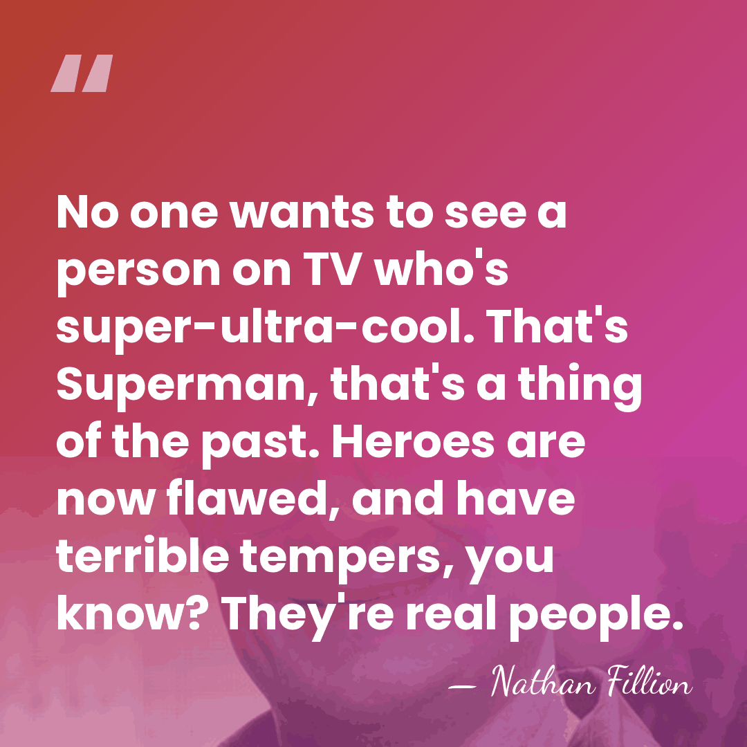 No one wants to see a person on TV who's super-ultra-cool. That's&hellip; - Nathan Fillion