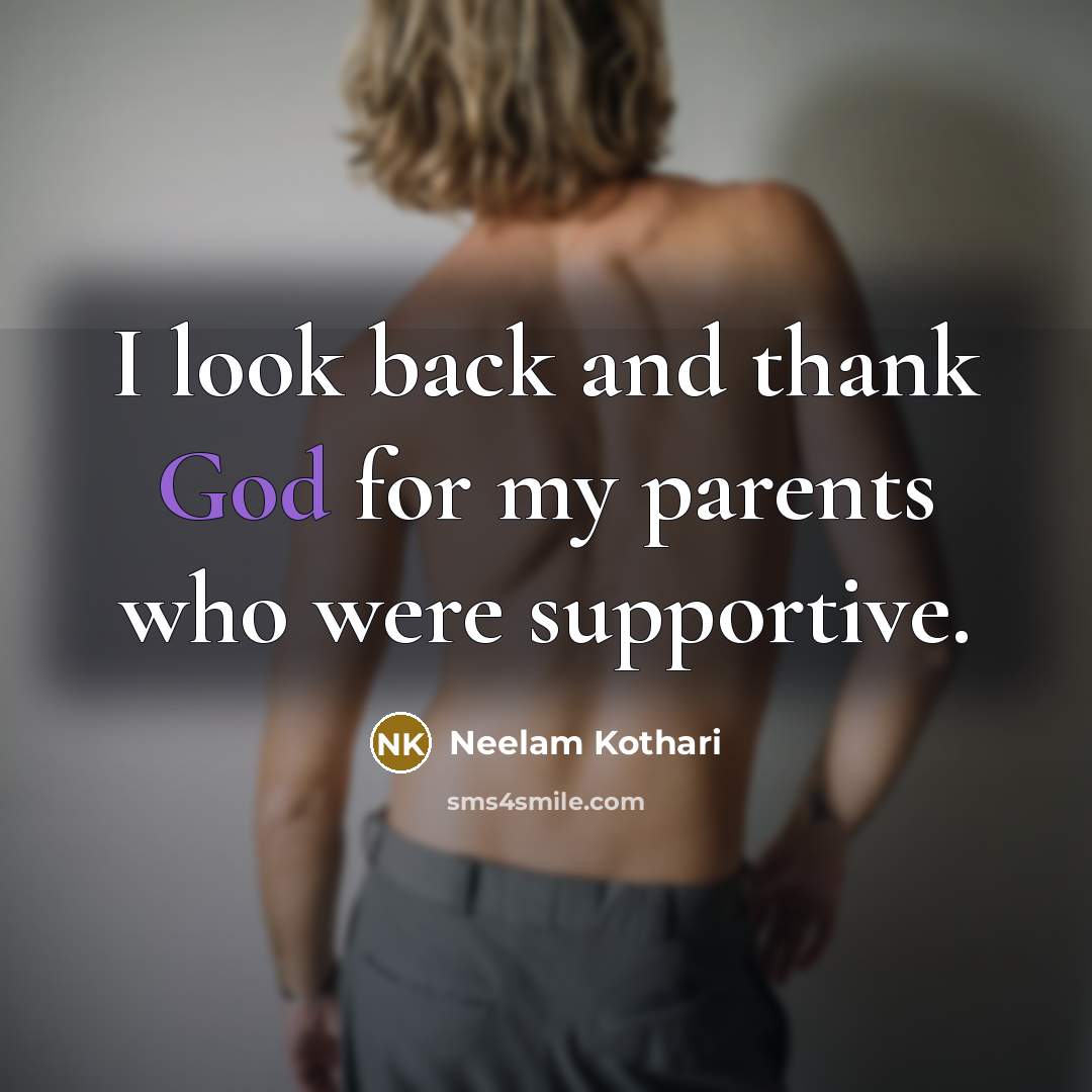 “I look back and thank God for my parents who…” quote by Neelam Kothari