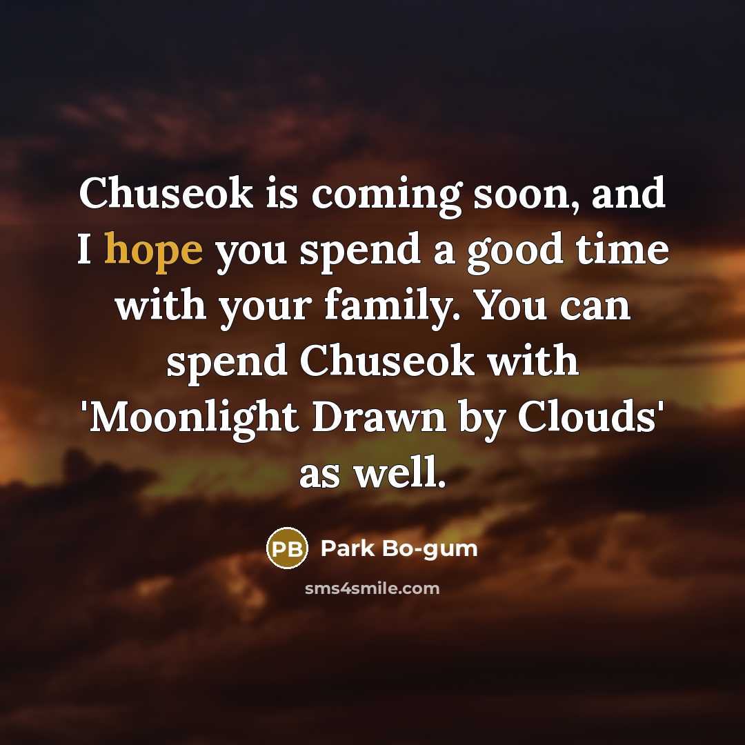 “Chuseok is coming soon, and I hope you spend a…” quote by Park Bo-gum