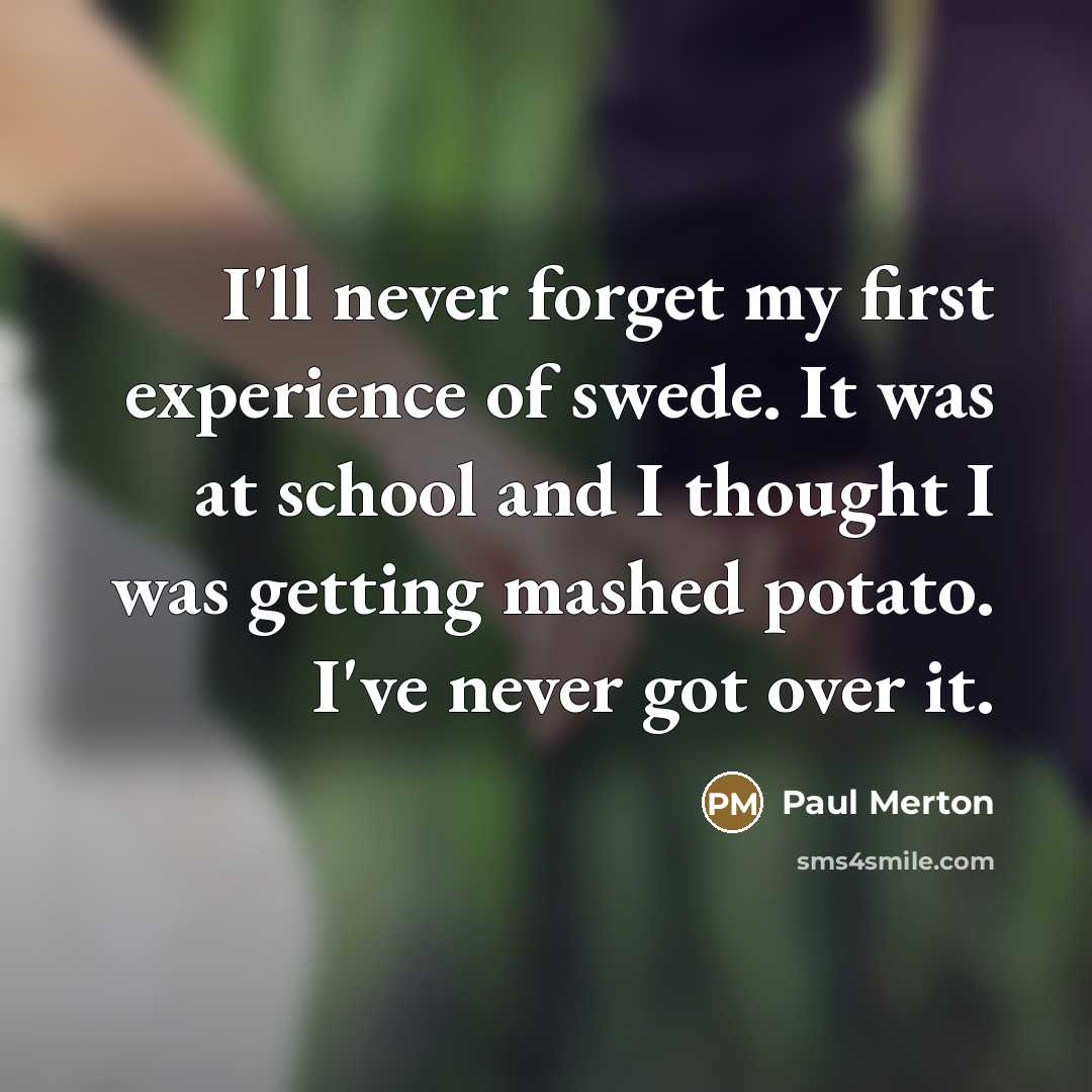 “I'll never forget my first experience of swede. It was…” quote by Paul Merton