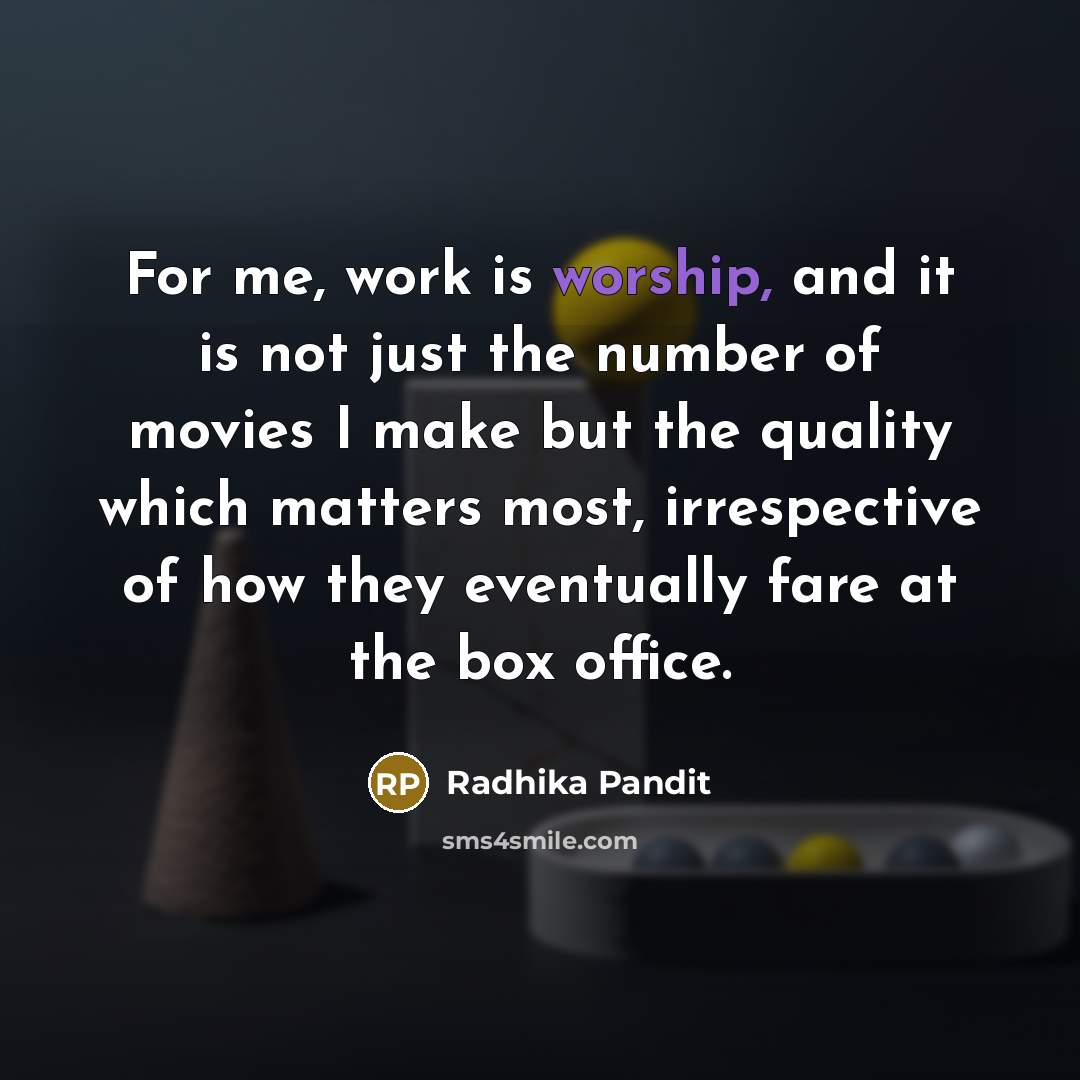 “For me, work is worship, and it is not just…” quote by Radhika Pandit