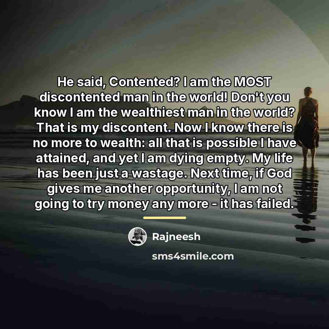 “He said, Contented? I am the MOST discontented man in…” quote by Rajneesh