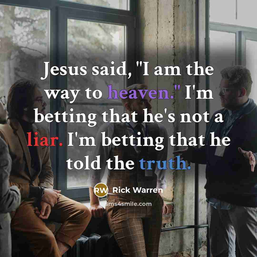 “Jesus said, "I am the way to heaven." I'm betting…” quote by Rick Warren