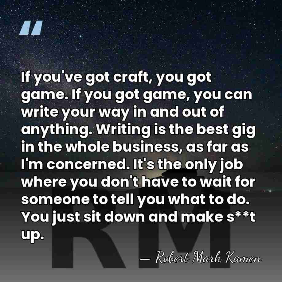 If you've got craft, you got game. If you got game, you&hellip; - Robert Mark Kamen