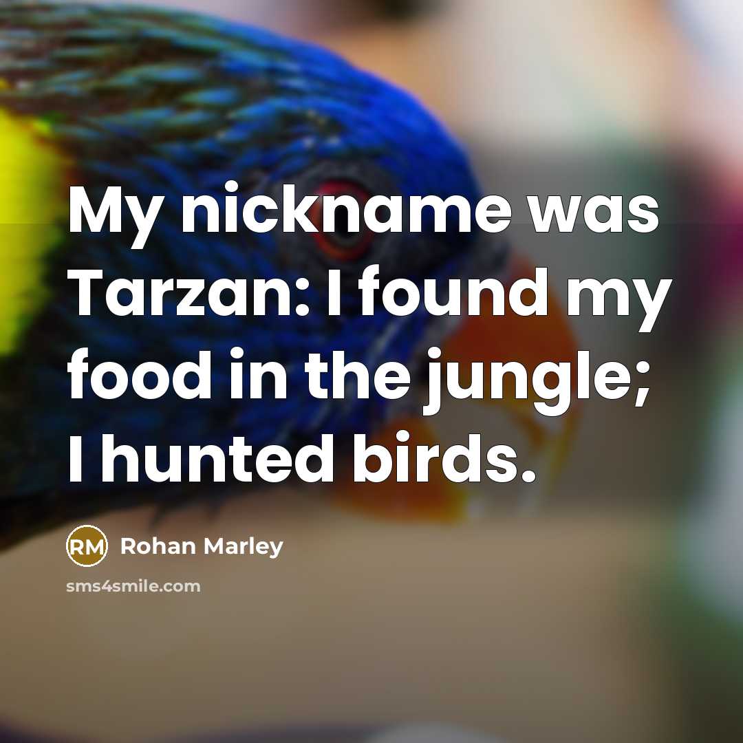 “My nickname was Tarzan: I found my food in the…” quote by Rohan Marley