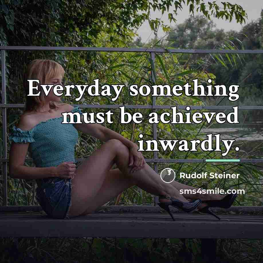 “Everyday something must be achieved inwardly.…” quote by Rudolf Steiner