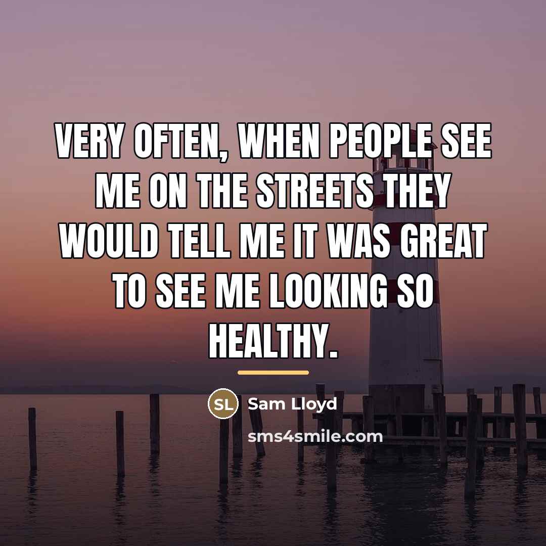 “Very often, when people see me on the streets they…” quote by Sam Lloyd
