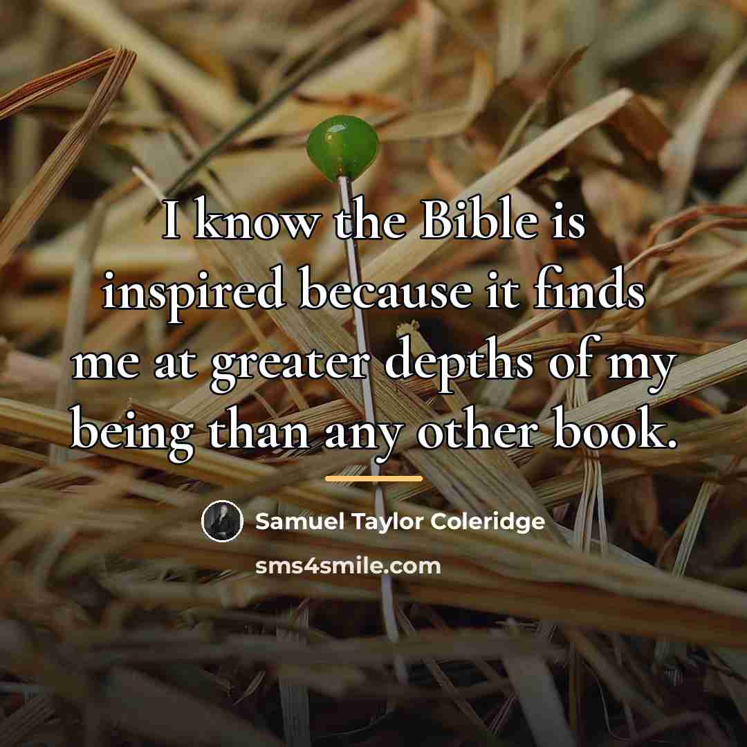 “I know the Bible is inspired because it finds me…” quote by Samuel Taylor Coleridge