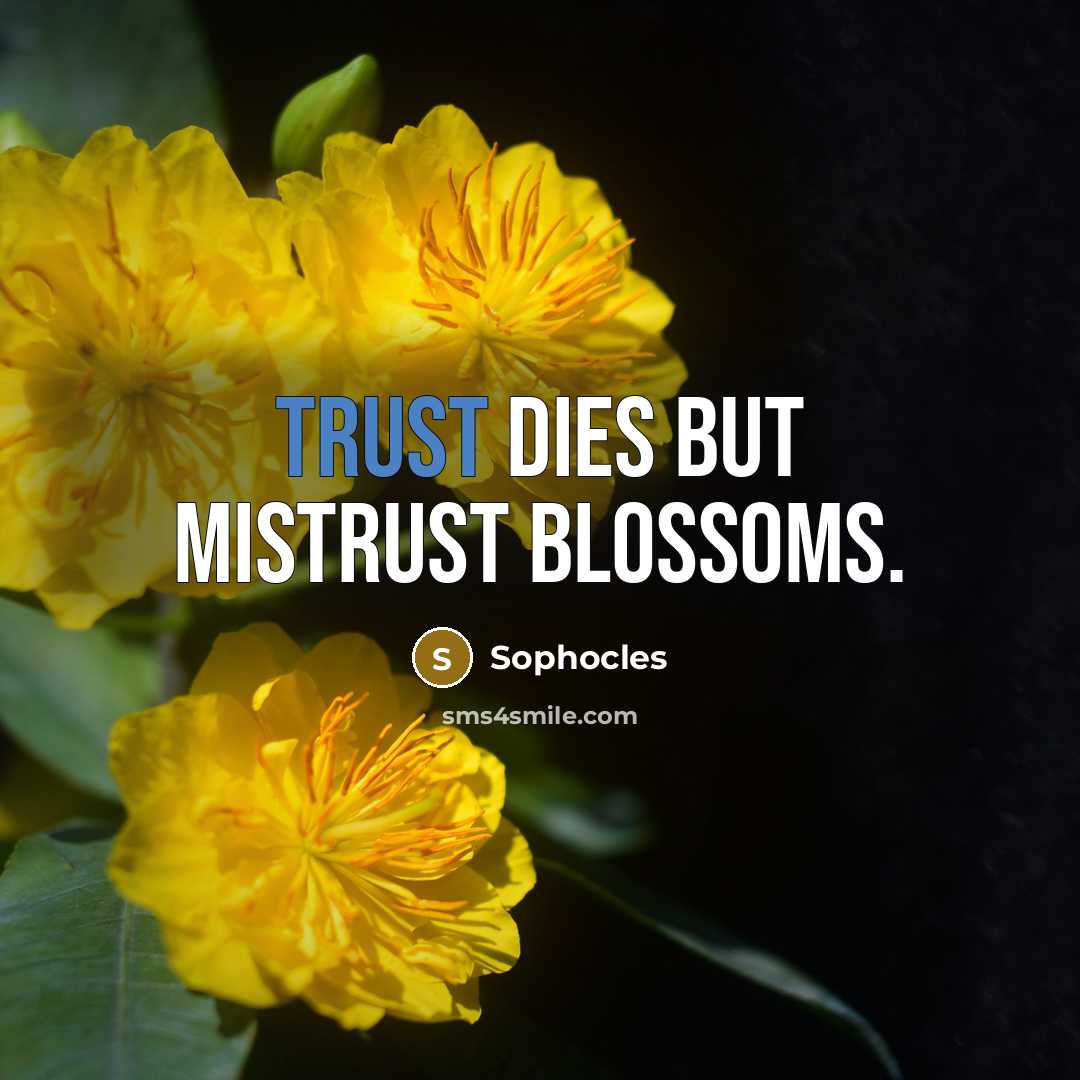 “Trust dies but mistrust blossoms.…” quote by Sophocles