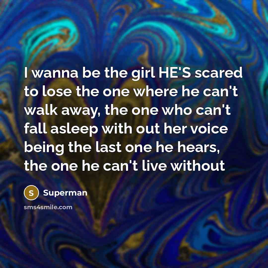 “I wanna be the girl HE'S scared to lose the…” quote by Superman