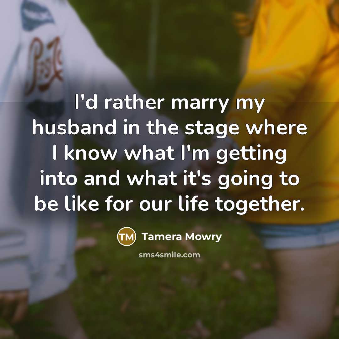 “I'd rather marry my husband in the stage where I…” quote by Tamera Mowry
