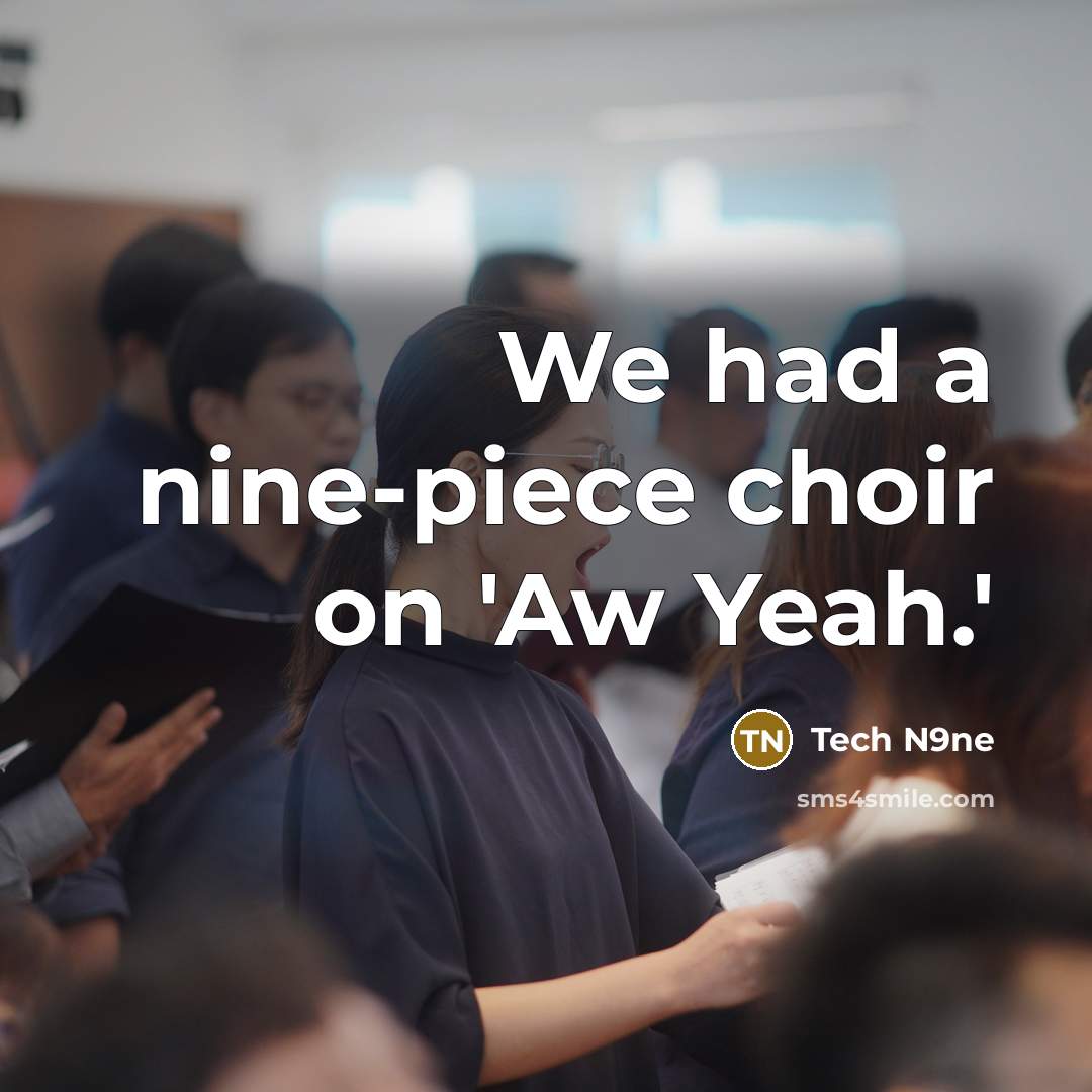 “We had a nine-piece choir on 'Aw Yeah.'…” quote by Tech N9ne